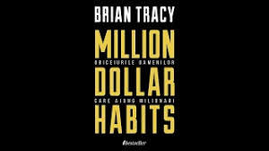 Million Dollar Habits de Brian Tracy – rezumat