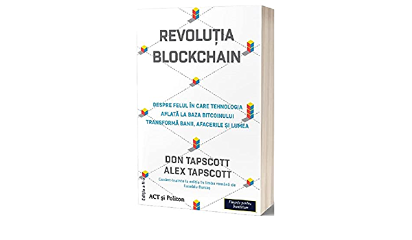 Revolutia blockchain – Despre felul in care tehnologia aflata la baza bitcoinului transforma banii, afacerile si lumea, de Don Tapscott si Alex Tapscott – rezumat