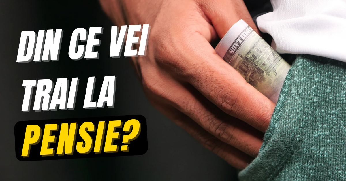 din ce vei trai la pensie